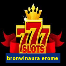 bronwinaura erome